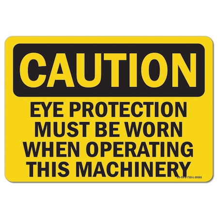 Signmission OSHA, Eye Protection Must Worn When Operating This Mac, 18in X 12in Alum, 12" H, 18" W, Landscape OS-CS-A-1218-L-19161